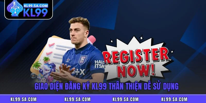 Đăng Ký KL99 - Tạo Tài Khoản, Nhận Ngay Ưu Đãi Hấp Dẫn