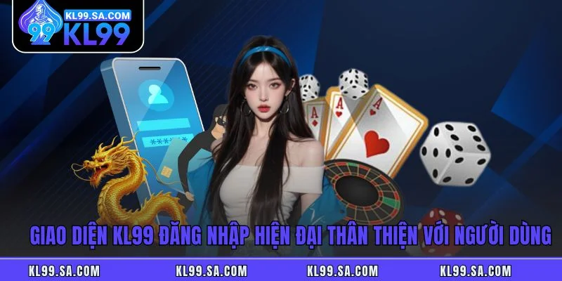 KL99 Đăng Nhập - Hướng Dẫn Truy Cập Nhanh Nhất Vào Nhà Cái