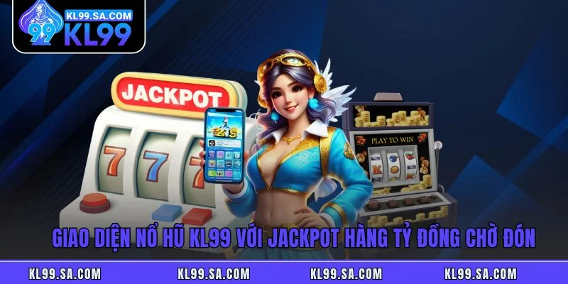 Nổ Hũ KL99 - Quay Thưởng Jackpot Triệu Đô Mỗi Ngày Tại KL99 Nổ Hũ KL99 - Quay Thưởng Jackpot Triệu Đô Mỗi Ngày Tại KL99