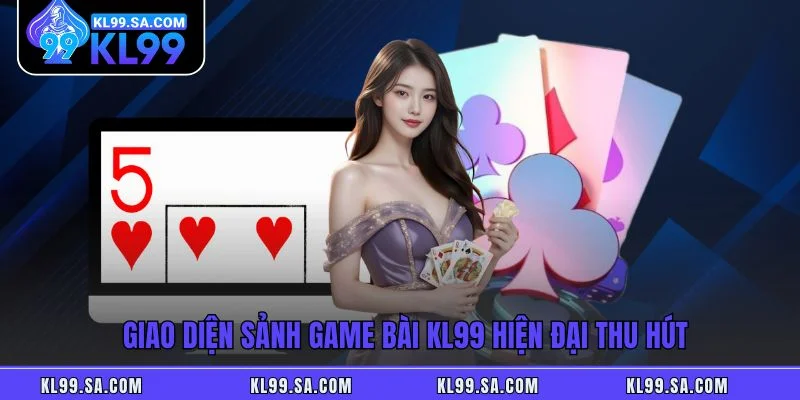 Game Bài KL99 - Sảnh Chơi Đẳng Cấp, Thắng Lớn Mỗi Ngày Game Bài KL99 - Sảnh Chơi Đẳng Cấp, Thắng Lớn Mỗi Ngày