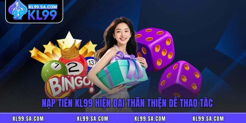 Nạp Tiền KL99 - Giao Dịch Siêu Tốc, An Toàn Tuyệt Đối Nạp Tiền KL99 - Giao Dịch Siêu Tốc, An Toàn Tuyệt Đối