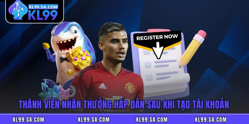 Đăng Ký KL99 - Tạo Tài Khoản, Nhận Ngay Ưu Đãi Hấp Dẫn