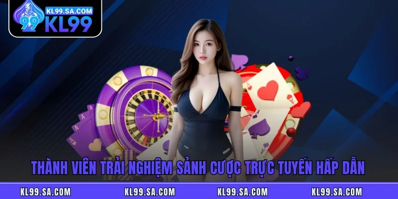 Casino KL99 - Sảnh Cược Trực Tuyến Đẳng Cấp Quốc Tế Casino KL99 - Sảnh Cược Trực Tuyến Đẳng Cấp Quốc Tế