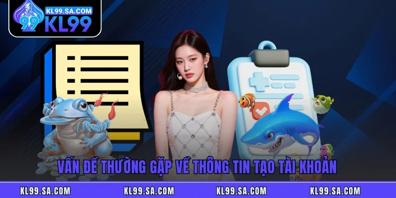 Vấn Đề Thường Gặp KL99 - Hướng Giải Quyết Sự Cố Nhanh Gọn